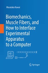 Biomechanics, Muscle Fibers, and How to Interface Experimental Apparatus to a Computer