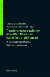 Transferprozesse zwischen dem Alten Reich und Italien im 17. Jahrhundert