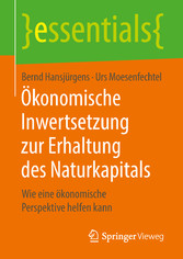 Ökonomische Inwertsetzung zur Erhaltung des Naturkapitals