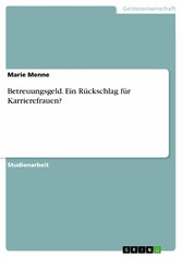 Betreuungsgeld. Ein Rückschlag für Karrierefrauen?