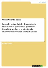 Besonderheiten bei der Investition in Erbbaurechte gewerblich genutzter Grundstücke durch professionelle Immobilieninvestoren in Deutschland