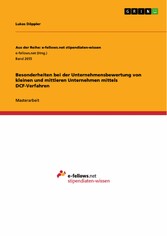 Besonderheiten bei der Unternehmensbewertung von kleinen und mittleren Unternehmen mittels DCF-Verfahren