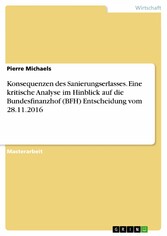 Konsequenzen des Sanierungserlasses. Eine kritische Analyse im Hinblick auf die Bundesfinanzhof (BFH) Entscheidung vom 28.11.2016