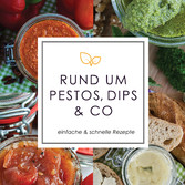 Rund um Pestos, Dips & Co.