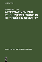 Alternativen zur Reichsverfassung in der Frühen Neuzeit?