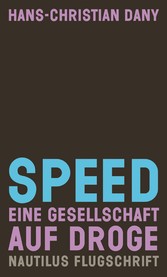 Speed. Eine Gesellschaft auf Droge