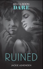 Ruined (Mills & Boon Dare) (The Knights of Ruin, Book 1)