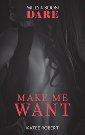 Make Me Want (Mills & Boon Dare)