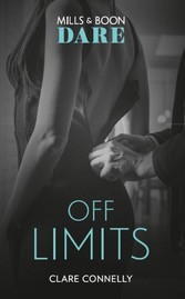 Off Limits: New for 2018! A hot boss romance story that takes love to the limit. Perfect for fans of Darker! (Mills & Boon Dare)