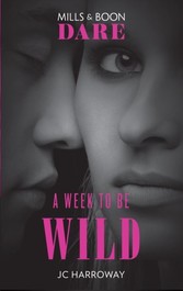 Week To Be Wild: New for 2018: The hot billionaire romance book from Mills & Boon's sexiest series yet. Perfect for fans of Darker! (Mills & Boon Dare)