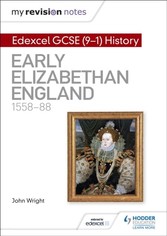 My Revision Notes: Edexcel GCSE (9-1) History: Early Elizabethan England, 1558 88