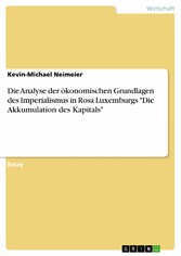 Die Analyse der ökonomischen Grundlagen des Imperialismus in Rosa Luxemburgs 'Die Akkumulation des Kapitals'