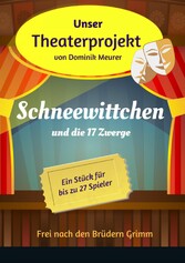 Unser Theaterprojekt, Band 4 - Schneewittchen und die 17 Zwerge