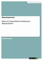 Eliten in Deutschland. Aufstieg der Mittelschicht?