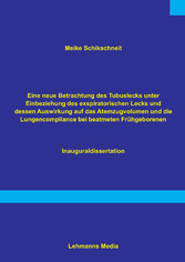 Eine neue Betrachtung des Tubuslecks unter Einbeziehung des exspiratorischen Lecks und dessen Auswirkungen auf das Atemzugvolumen und die Lundencompliance bei beatmeten Frühgeborenen