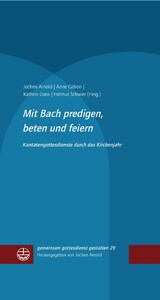 Mit Bach predigen, beten und feiern