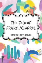 The Tale of Frisky Squirrel