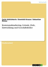 Kommunalmarketing. Gründe, Ziele, Entwicklung und Geschäftsfelder