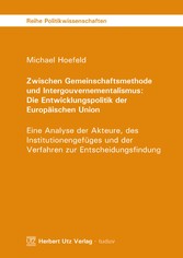 Zwischen Gemeinschaftsmethode und Intergouvernementalismus: Die Entwicklungspolitik der Europäischen Union