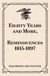 Eighty Years and More, Reminiscences 1815-1897