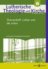 Lutherische Theologie und Kirche - Heft 3/2017 - Themenheft - Luther und die Juden