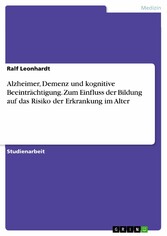 Alzheimer, Demenz und kognitive Beeinträchtigung. Zum Einfluss der Bildung auf das Risiko der Erkrankung im Alter