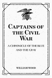 Captains of the Civil War: A Chronicle of the Blue and the Gray