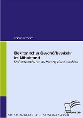 Elektronischer Geschäftsverkehr im Mittelstand. Ein Praxisbeispiel von der Planung bis zur Investition