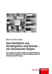 Das Verhältnis von Kindergarten und Schule – ein chronischer Disput