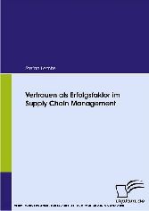 Vertrauen als Erfolgsfaktor im Supply Chain Management