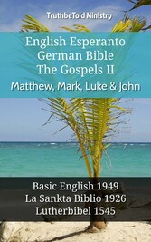 English Esperanto German Bible - The Gospels II - Matthew, Mark, Luke & John