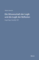 Die Wissenschaft der Logik und die Logik der Reflexion