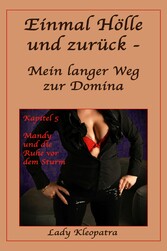 Einmal Hölle und zurück - Mein langer Weg zur Domina - 5