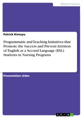 Programmatic and Teaching Initiatives that Promote the Success and Prevent Attrition of English as a Second Language (ESL) Students in Nursing Programs