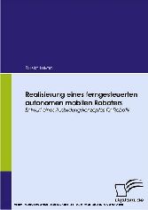 Realisierung eines ferngesteuerten autonomen mobilen Roboters.