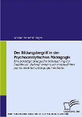 Der Bildungsbegriff in der Psychoanalytischen Pädagogik.