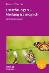 Essstörungen - Heilung ist möglich (Leben Lernen, Bd. 299)