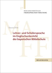 Lehrer- und Schülersprache im Englischunterricht der bayerischen Mittelschule