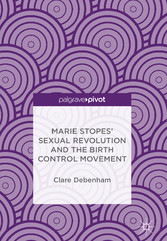 Marie Stopes' Sexual Revolution and the Birth Control Movement