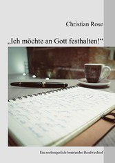 &quot;Ich möchte an Gott festhalten!&quot;