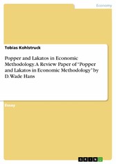 Popper and Lakatos in Economic Methodology. A Review Paper of 'Popper and Lakatos in Economic Methodology' by D. Wade Hans