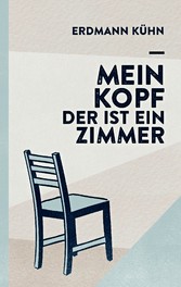 Mein Kopf, der ist ein Zimmer