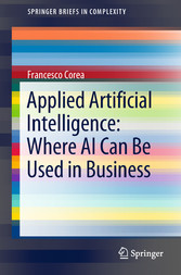 Applied Artificial Intelligence: Where AI Can Be Used In Business