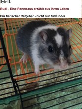 Rudi - Eine Rennmaus erzählt aus ihrem Leben.