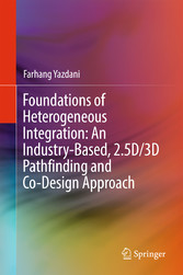 Foundations of Heterogeneous Integration: An Industry-Based, 2.5D/3D Pathfinding and Co-Design Approach