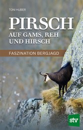 Pirsch auf Gams, Reh und Hirsch