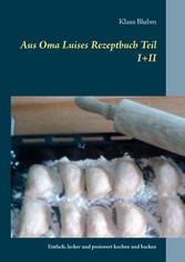 Aus Oma Luises Rezeptbuch Teil I+II