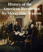 History of the Rise, Progress, and Termination of the American Revolution