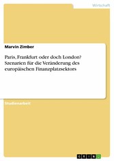 Paris, Frankfurt oder doch London? Szenarien für die Veränderung des europäischen Finanzplatzsektors