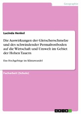 Die Auswirkungen der Gletscherschmelze und des schwindender Permafrostboden auf die Wirtschaft und Umwelt im Gebiet der Hohen Tauern